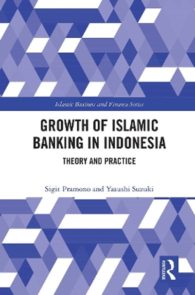 The Growth of Islamic Banking in Indonesia: Theory and Practice by Sigit Pramono 9780367644512