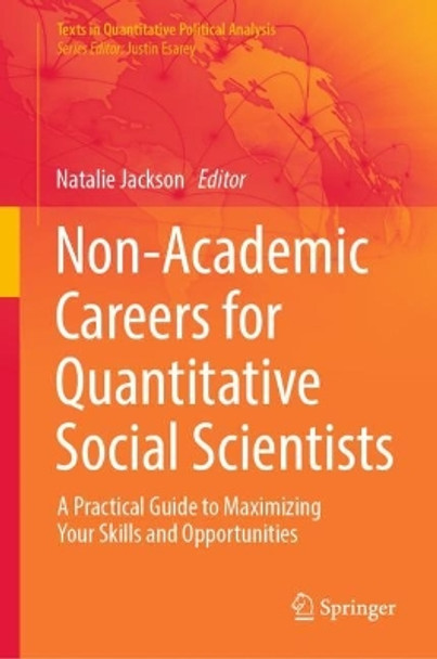 Non-Academic Careers for Quantitative Social Scientists: A Practical Guide to Maximizing Your Skills and Opportunities by Natalie Jackson 9783031350351