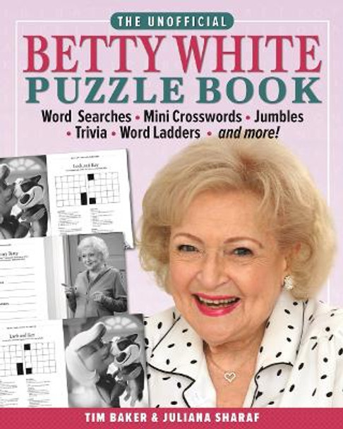 The Unofficial Betty White Puzzle Book: Word Searches - Mini Crosswords - Jumbles - Trivia - Word Ladders - And More! by Tim Baker 9781956403336