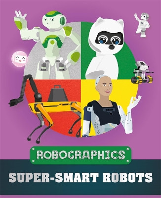 Robographics: Super-smart Robots Clive Gifford 9781526315939