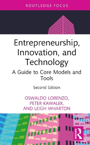 Entrepreneurship, Innovation, and Technology: A Guide to Core Models and Tools by Oswaldo Lorenzo 9781032376684