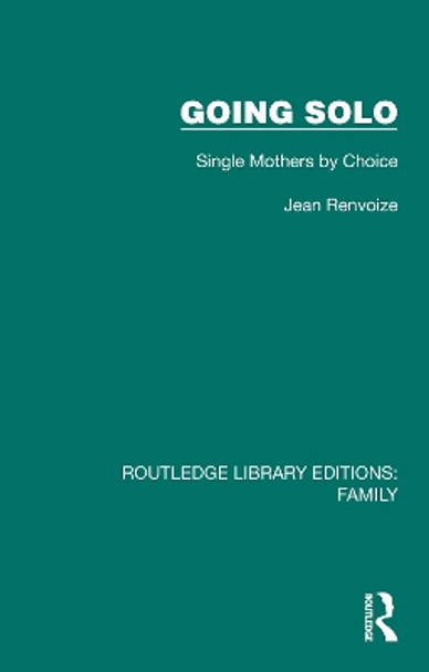 Going Solo: Single Mothers by Choice by Jean Renvoize 9781032532370