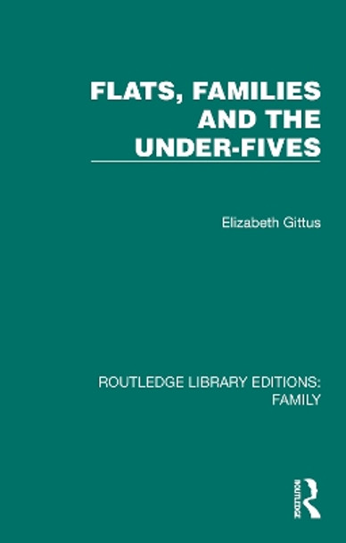 Flats, Families and the Under-Fives by Elizabeth Gittus 9781032532943