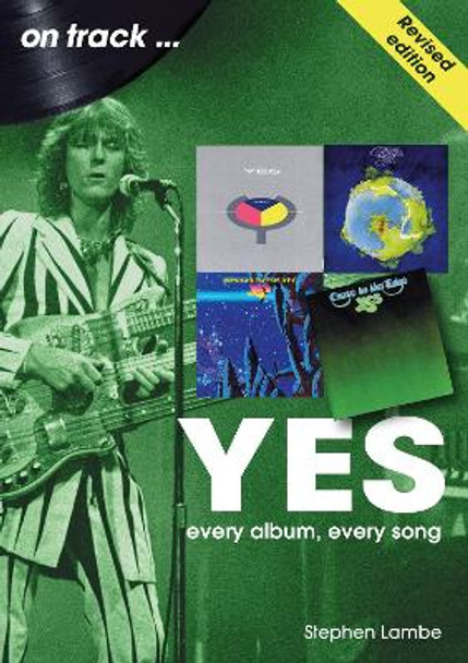 Yes On Track REVISED EDITION: Every Album, Every Song by Stephen Lambe 9781789522822