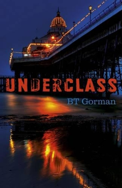 Underclass by B. T. Gorman 9781780998886