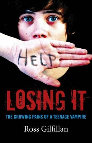 Losing it: The Growing Pains of A Teenage Vampire by Ross Gilfillan 9781782793663