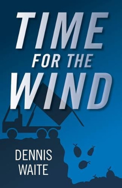 Time for the Wind by Dennis Waite 9781785351044