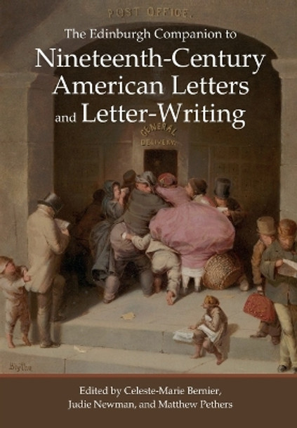 The Edinburgh Companion to Nineteenth-Century American Letters and Letter-Writing by Celeste-Marie Bernier 9781399508865