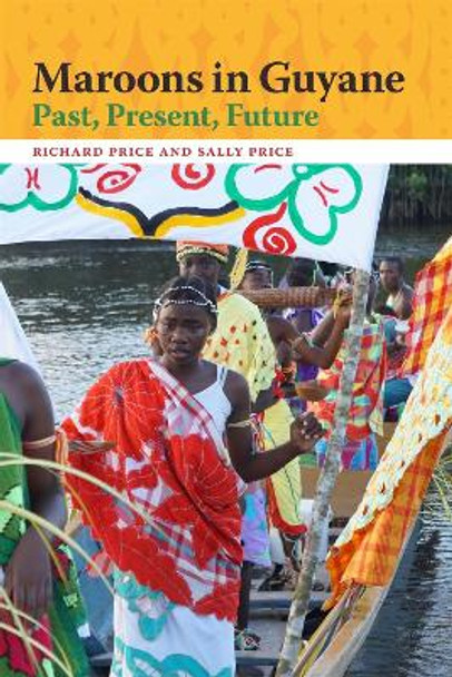 Maroons in Guyane: Past, Present, Future by Richard Price 9780820362458