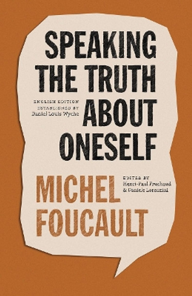 Speaking the Truth about Oneself: Lectures at Victoria University, Toronto, 1982 by Michel Foucault 9780226616865