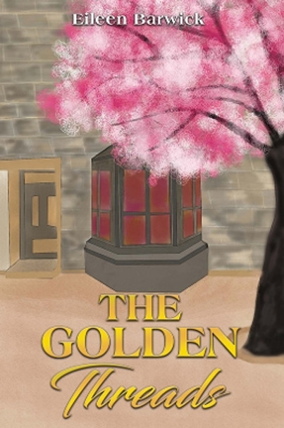 The Golden Threads by Eileen Barwick 9781398464339