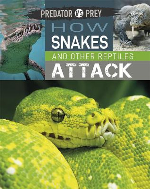 Predator vs Prey: How Snakes and other Reptiles Attack by Tim Harris 9781526314567