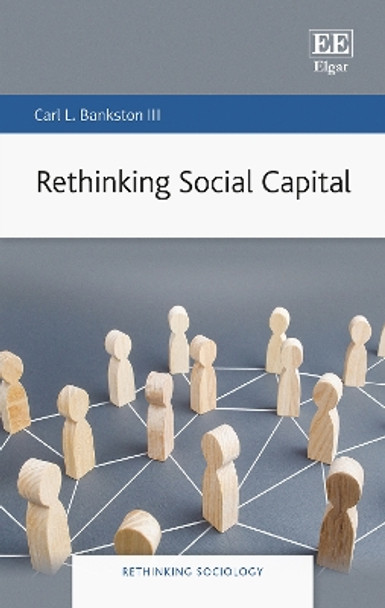 Rethinking Social Capital by Carl L. Bankston III 9781800379787