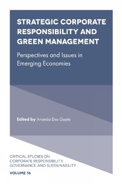 Strategic Corporate Responsibility and Green Management: Perspectives and Issues in Emerging Economies by Ananda Das Gupta 9781800714472