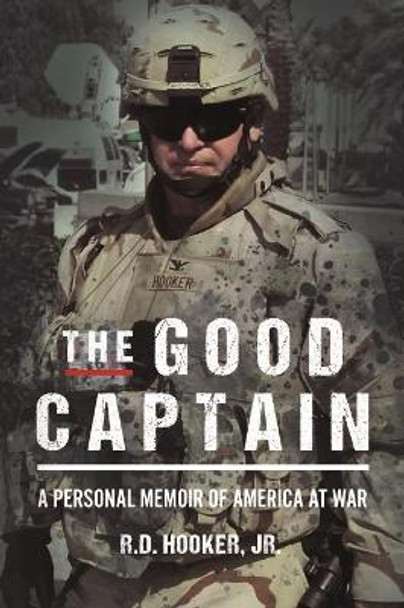The Good Captain: A Personal Memoir of America at War by Richard D. Hooker 9781636241487
