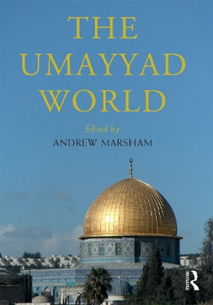 The Umayyad World by Andrew Marsham 9780367564445