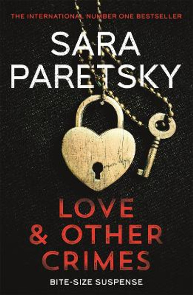 Love and Other Crimes: Short stories from the bestselling crime writer by Sara Paretsky 9781529355062