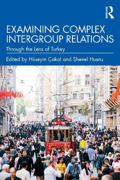 Examining Complex Intergroup Relations by Huseyin Cakal 9781032022260