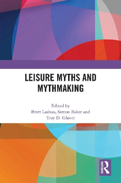 Leisure Myths and Mythmaking by Brett Lashua 9781032285771