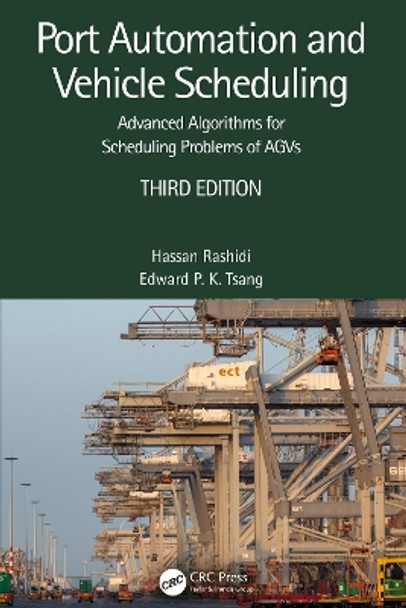 Port Automation and Vehicle Scheduling: Advanced Algorithms for Scheduling Problems of AGVs by Hassan Rashidi 9781032306179