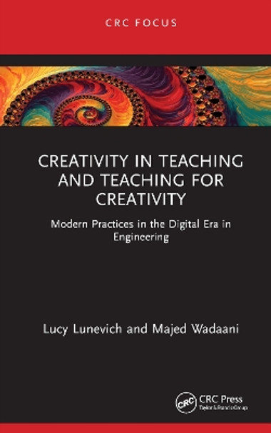 Creativity in Teaching and Teaching for Creativity: Modern Practices in the Digital Era in Engineering by Lucy Lunevich 9781032358246