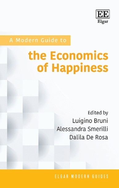 A Modern Guide to the Economics of Happiness by Luigino Bruni 9781035300259