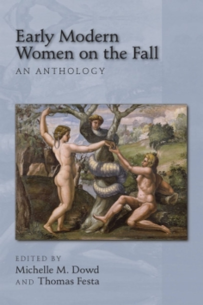 Early Modern Women on the Fall: An Anthology by Michelle M Dowd 9780866984584