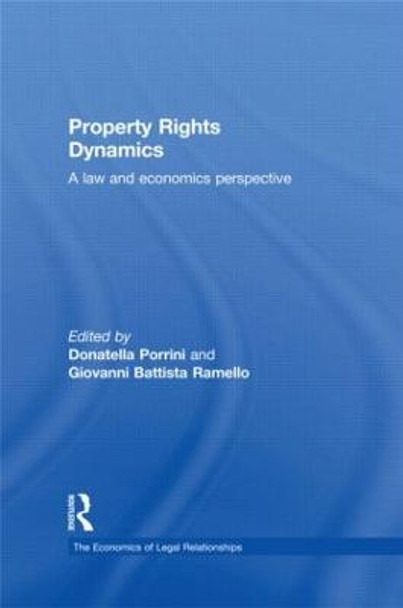 Property Rights Dynamics: A Law and Economics Perspective by Donatella Porrini