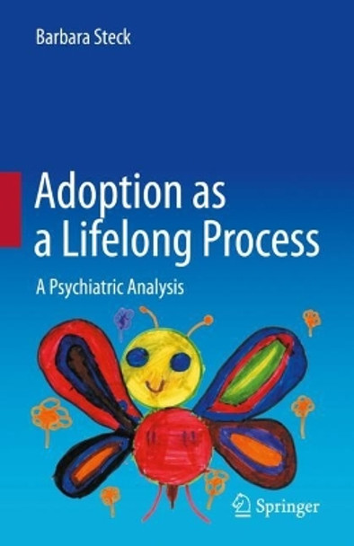 Adoption as a Lifelong Process: A Psychiatric Analysis by Barbara Steck 9783031330377