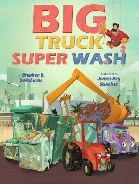 Big Truck Super Wash by Stephen R. Swinburne 9780823445882