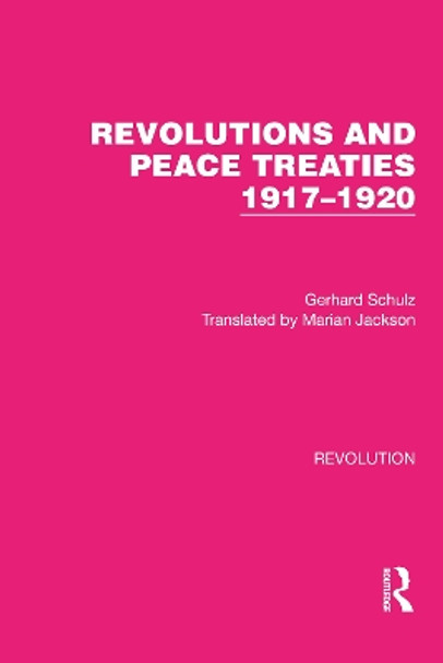 Revolutions and Peace Treaties 1917–1920 by Gerhard Schulz 9781032130583