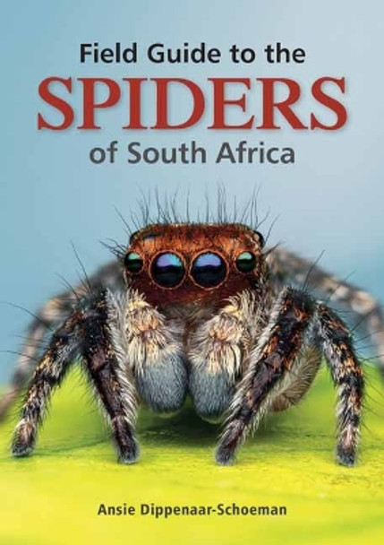 Field Guide to the Spiders of South Africa by Ansie Dippenaar-Schoeman 9781775847977