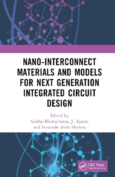 Nano-Interconnect Materials and Models for Next Generation Integrated Circuit Design by Sandip Bhattacharya 9781032363813