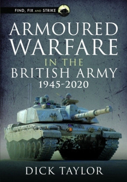 Armoured Warfare in the British Army 1945-2020 by Richard Taylor 9781399081085