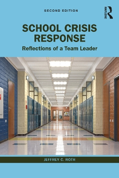 School Crisis Response: Reflections of a Team Leader by Jeffrey C. Roth 9781032324722