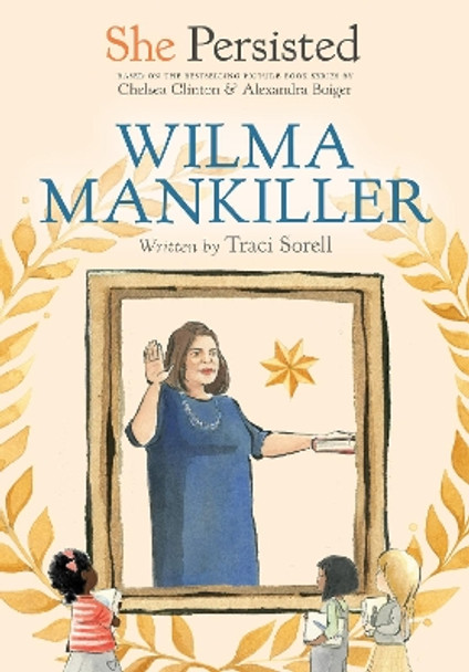 She Persisted: Wilma Mankiller by Traci Sorell 9780593403051 She Persisted: Wilma Mankiller by Traci Sorell 9780593403051