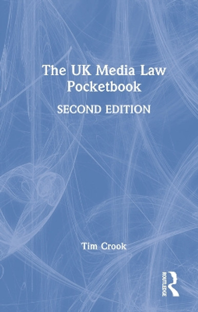 The UK Media Law Pocketbook by Tim Crook 9781138309159