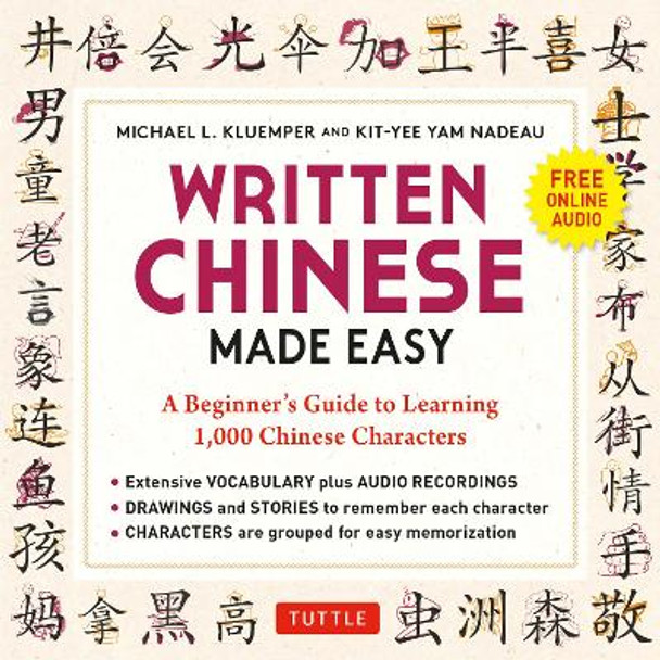 Written Chinese Made Easy: A Beginner's Guide to Learning the Chinese Characters (Online Audio) by Michael L. Kluemper 9780804855518