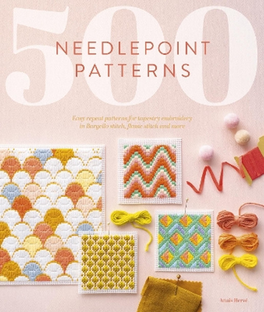 500 Needlepoint Patterns: Easy Repeat Patterns for Tapestry Embroidery in Bargello Stitch, Flame Stitch and More by AnaîS Hervé 9781446310670