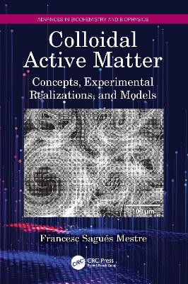 Colloidal Active Matter: Concepts, Experimental Realizations, and Models by Francesc Sagues Mestre 9781032288949