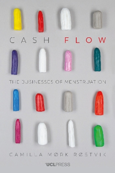 Cash Flow: The Businesses of Menstruation by Camilla Mork Rostvik 9781787355446