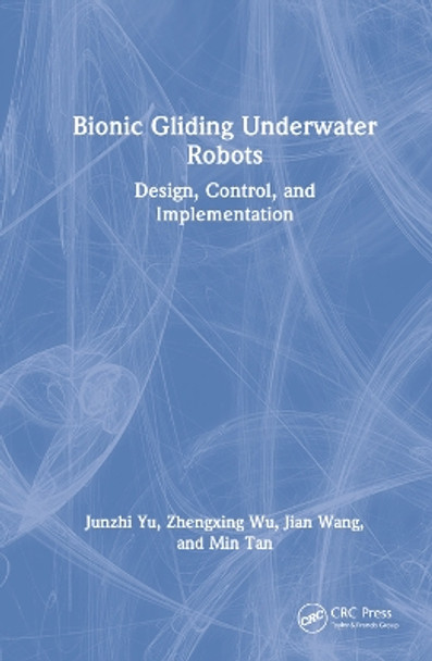 Bionic Gliding Underwater Robots: Design, Control and Implementation by Junzhi Yu 9781032389134