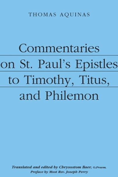 Commentaries on St. Paul's Epistles to Timothy, Titus, and Philemon by Saint Thomas Aquinas 9781587311284