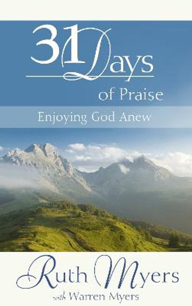 31 Days of Praise: Enjoying God Anew by Ruth Myers