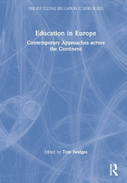 Education in Europe: Contemporary Approaches Across the Continent by Tom Feldges 9781032121994