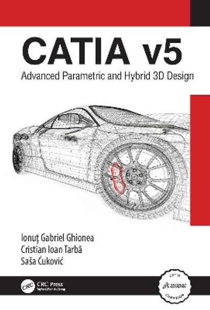 CATIA v5: Advanced Parametric and Hybrid 3D Design by Ionut Ghionea 9781032250069