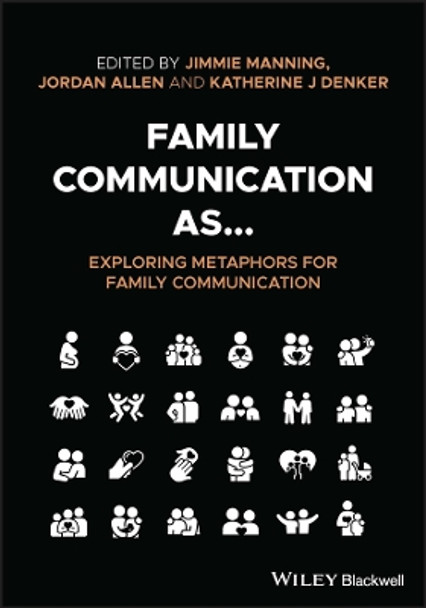 Family Communication as... Exploring Metaphors for  Family Communication by Manning 9781119668398