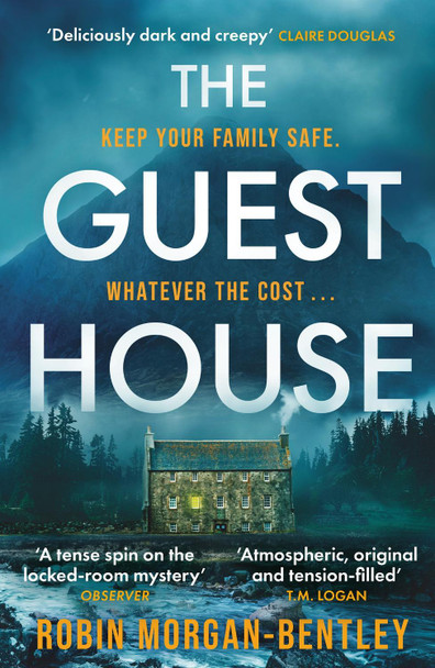 The Guest House: 'A tense spin on the locked-room mystery' Observer Robin Morgan-Bentley 9781409194248