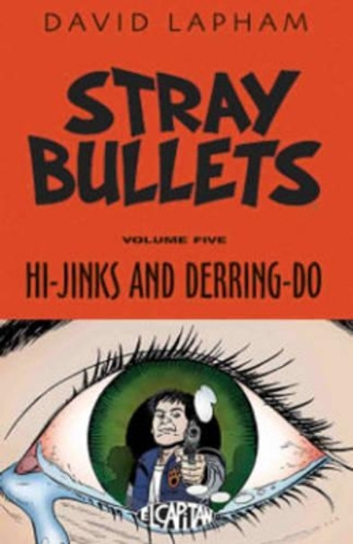 Stray Bullets Volume 5: Hi-Jinks and Derring-Do by David Lapham 9781632157331