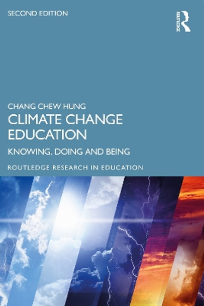 Climate Change Education: Knowing, Doing and Being by Chang Chew Hung 9780367555047